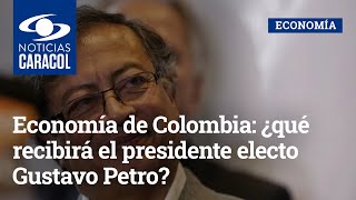 Economía de Colombia: ¿qué recibirá el presidente electo Gustavo Petro?