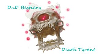 DnD Bestiary ep14: Death Tyrant