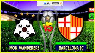 🔴 WAMNDERERS vs BARCELONA S. C.  EN VIVO ► COPA SUCAMERICANA 2022 ⭐️Narracion Emocionante