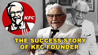 The Success Story Of KFC Founder: Colonel Sanders