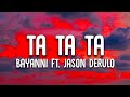 Bayanni - Ta Ta Ta (Lyric Video) Ft. Jason Derulo