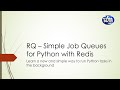 RQ – Simple Job Queues for Python with Redis (Python | Redis | Job | Task | Queue | Background)