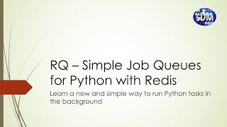 RQ – Simple Job Queues for Python with Redis (Python | Redis | Job | Task | Queue | Background)