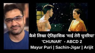 How Mayur Puri wrote 'Mayi Teri Chunariya' | Chunar | ABCD 2 | Arijit Singh | Sachin-Jigar | Varun D