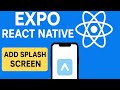 Add Splash Screen in Expo React Native | Easy Tutorial