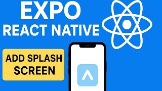 Add Splash Screen in Expo React Native | Easy Tutorial