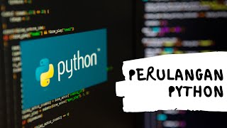 Dasar Pemrograman Python - Perulangan Python