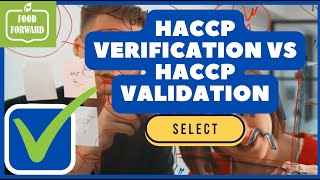 Food Safety 101 | HACCP Verification vs Validation: What is the difference?