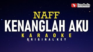 Kenanglah Aku - Naff (Karaoke)