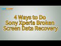 How to Achieve Sony Xperia Broken Screen Data Recovery? [Solved]