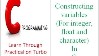 Rules for Constructing variables (For integer, float and character) In C