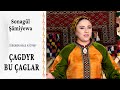 Sonagül Şämiýewa —  Çagdyr bu çaglar