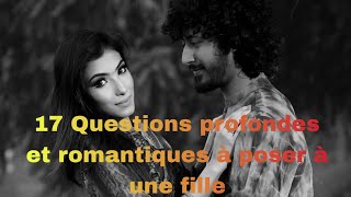 17 Questions profondes et romantiques à poser à une fille