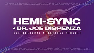 HEMI-SYNC: Extremely Supernatural Abundance Mindset (Dr.Joe Dispenza + Hemi-Sync) 🧬