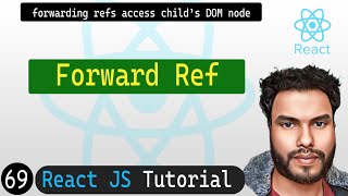 #69 Forward Ref in React | React JS Tutorial
