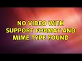 Ubuntu: No video with support format and mime type found