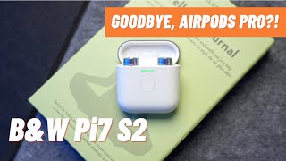 BETTER than AirPods Pro 2? Bowers & Wilkins Pi7 S2 review