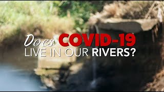 Does COVID-19 live in Rivers? | Sungai Watch Ep. 3