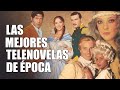 LAS 10 MEJORES TELENOVELAS DE ÉPOCA DE TODOS LOS TIEMPOS - VidaModerna