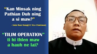 Tilim Operation hi a min thlen a hau maw? CC Vice Chairman Salai Bawi Kung, 19 Oct Vaurawng Biachim