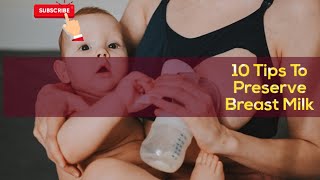 10 Tips To Preserve Breast Milk