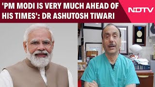 PM Modi | 'Prime Minister Modi Is Very Much Ahead Of His Times': Dr Ashutosh Tiwari To NDTV