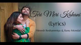 Teri Meri Kahani Full Song With Lyrics ▪ Himesh Reshammiya & Ranu Mondal ▪ Happy Hardy And Heer