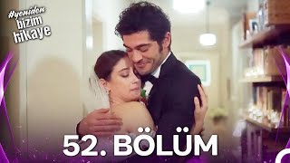 #YENİDEN Bizim Hikaye 52. Bölüm