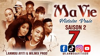 MA VIE PART 7 SAISON 2 HISTOIRE VRAIE  - WILMIX PROD \u0026 LANMOU AYITI