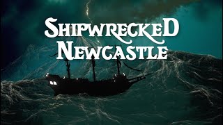 SHIPWRECKED NEWCASTLE