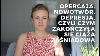 Operacja, podejrzenie nowotworu i depresja, czyli nasze życie po poronieniu