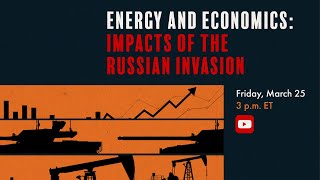 Energy and Economics: Impact of the Russian Invasion of Ukraine
