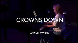 CROWNS DOWN - Josh Baldwin (Performance Adam Lawson)