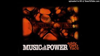 Eddy 2Two Face - Music Is The Power (Club Edit) (1997)