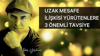 UZAK MESAFE İLİŞKİSİNDE ÜÇ ALTIN KURAL