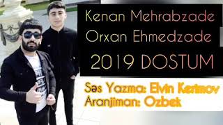 Orxan Ehmedzade Kenan Mehrabzade Dostum 2019