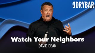 The Best Comedy Comes From Watching Your Neighbors. David Dean -  Special