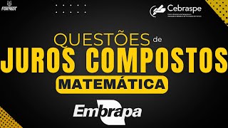 QUESTÕES DE JUROS COMPOSTOS - CONCURSO EMBRAPA - BANCA CEBRASPE