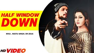 New Punjabi Song : Half Window Down (Full Song) | Ikka | Dr Zeus | Neetu Singh | Punjabi Song 2023