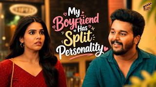 My Boyfriend Has Split Personality 🎭 | ft. Sam John, Shathiga | Sakthi MS | Comedy | 4K | Finally