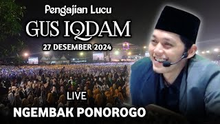 🔴 LIVE PENGAJIAN GUS IQDAM TERBARU 27 DESEMBER 2024 || DI NGEMBAK PONOROGO || AUTO KEPLOH JOBO JERO🤣