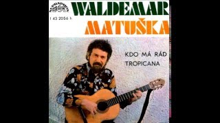 Waldemar Matuška, Olga Blechová - Kdo má rád (14.6.1976)