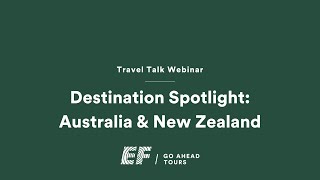 Travel Talk Webinar: Destination Spotlight on Australia & New Zealand | EF Go Ahead Tours