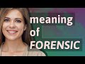 Forensic | meaning of Forensic