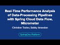 Real-Time Performance Analysis of Data-Processing Pipelines with Spring Cloud Data Flow, Micrometer