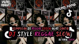 KUMPULAN DJ REGGAE SLOW TERBARU || DJ CAMPURAN VIRAL TIKTOK 2024🎵