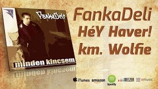 FankaDeli - HéY Haver! (km. Wolfie - 2003)