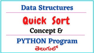 Quick Sort || Concept and PYTHON Program || In Telugu || Data Structures Tutorial
