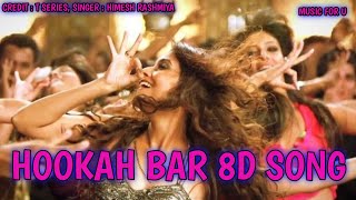 Hookah Bar 8D Song || 8D Song || Himesh Reshammiya || Party Song || Music For U