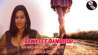 Rawytee Ramroop - Ah Had Ah Right To Leave And Go  ( Radica Reply ) 2009 Chutney Music